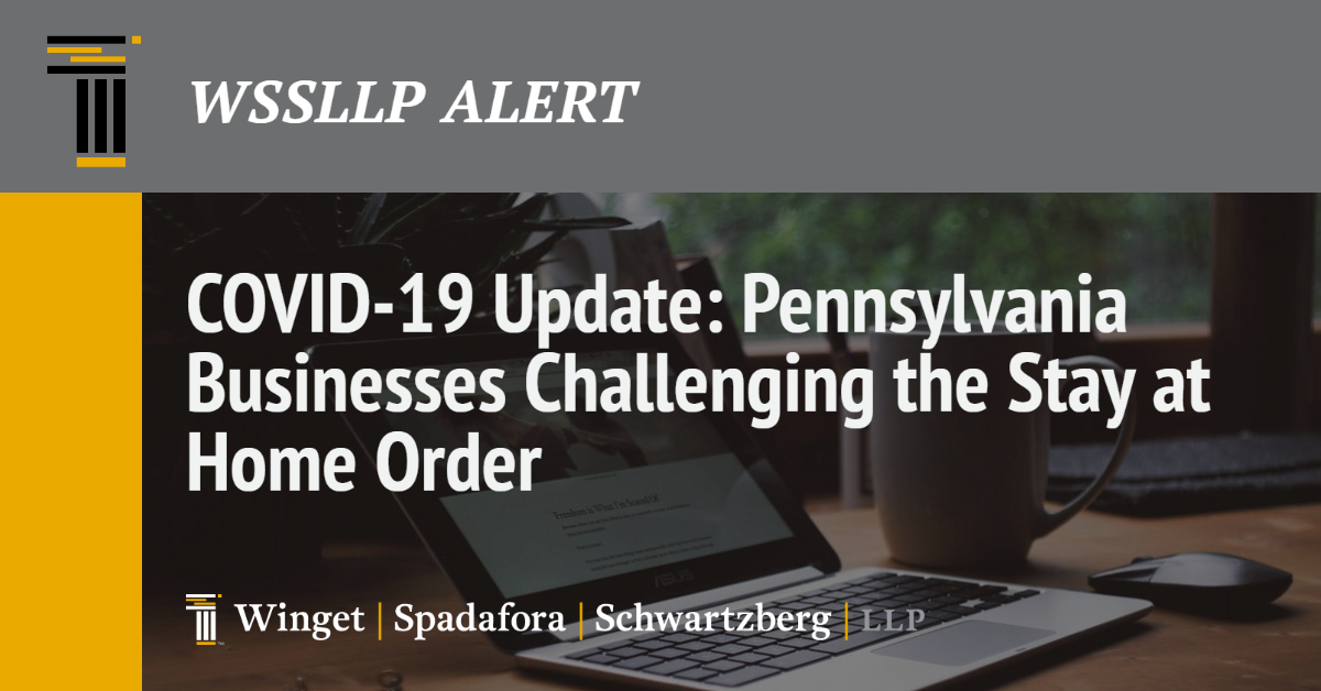 COVID-19 Update:  Pennsylvania Businesses Challenging the Stay at Home Order