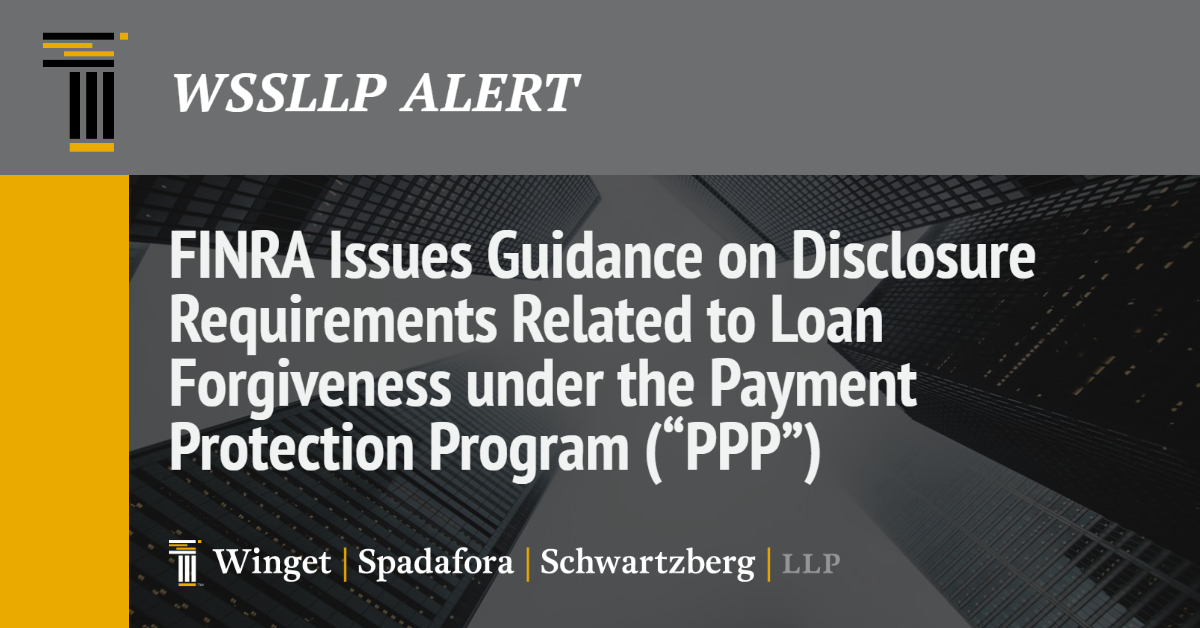 FINRA Issues Guidance on Disclosure Requirements Related to Loan Forgiveness under the Payment Protection Program (“PPP”)