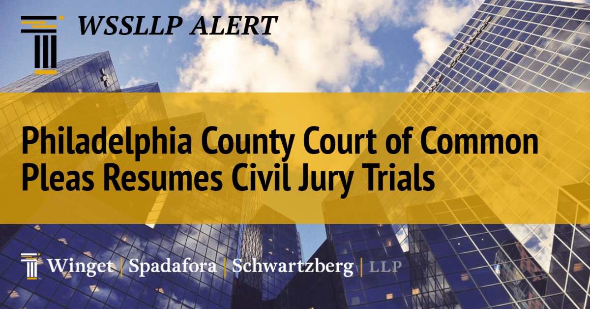 Philadelphia County Court of Common Pleas Resumes Civil Jury Trials