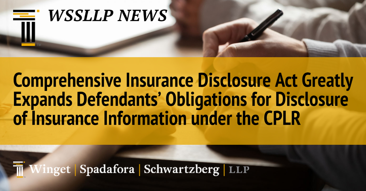 Comprehensive Insurance Disclosure Act Greatly Expands Defendants’ Obligations for Disclosure of Insurance Information under the CPLR