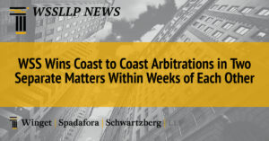 WSS Wins Coast to Coast Arbitrations in Two Separate Matters Within Weeks of Each Other