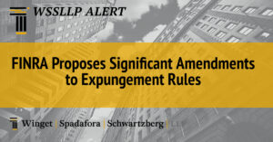 FINRA Proposes Significant Amendments to Expungement Rules