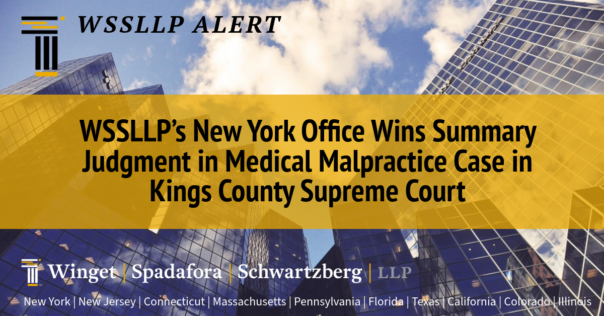 WSSLLP’s New York Office Wins Summary Judgment  in Medical Malpractice Case in Kings County Supreme Court